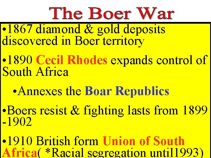  • 1867 diamond & gold deposits discovered in Boer territory • 1890 Cecil