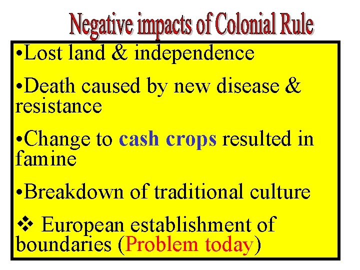  • Lost land & independence • Death caused by new disease & resistance