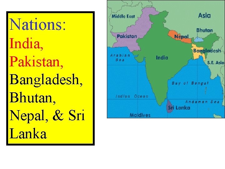 Nations: India, Pakistan, Bangladesh, Bhutan, Nepal, & Sri Lanka 