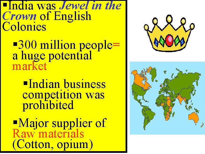 §India was Jewel in the Crown of English Colonies § 300 million people= a