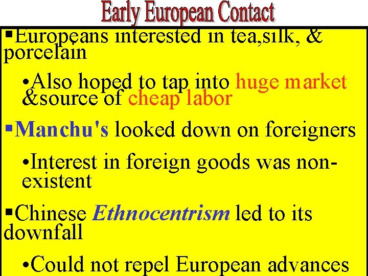 §Europeans interested in tea, silk, & porcelain • Also hoped to tap into huge