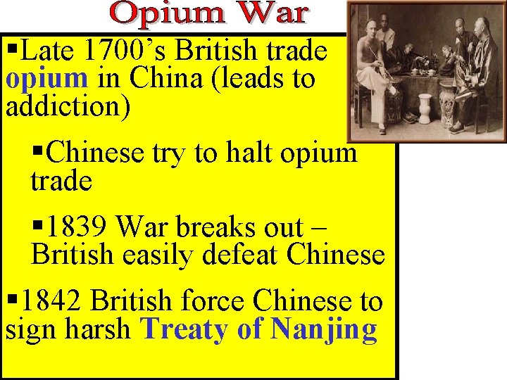 §Late 1700’s British trade opium in China (leads to addiction) §Chinese try to halt