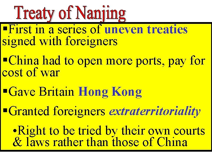 §First in a series of uneven treaties signed with foreigners §China had to open