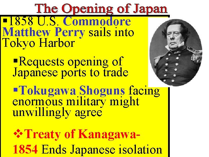 § 1858 U. S. Commodore Matthew Perry sails into Tokyo Harbor §Requests opening of