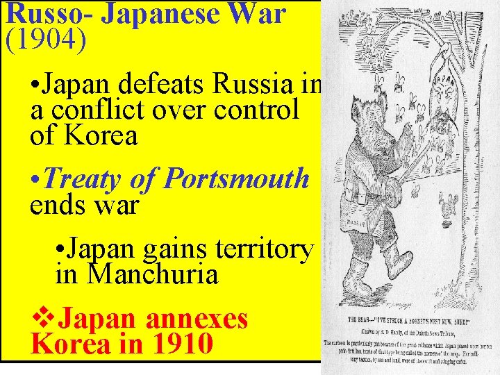 Russo- Japanese War (1904) • Japan defeats Russia in a conflict over control of