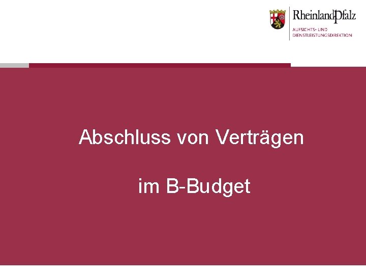 Abschluss von Verträgen im B-Budget 
