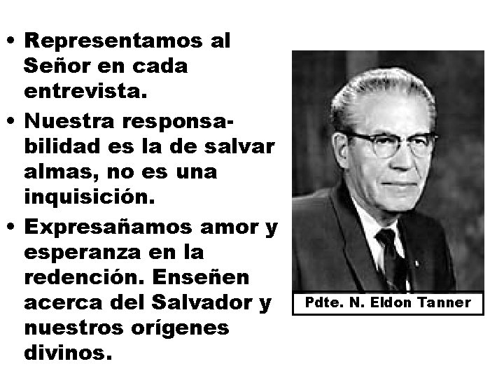 • Representamos al Señor en cada entrevista. • Nuestra responsabilidad es la de • Representamos al Señor en cada entrevista. • Nuestra responsabilidad es la de