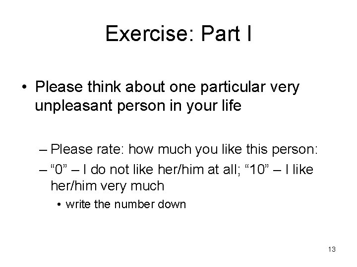 Exercise: Part I • Please think about one particular very unpleasant person in your