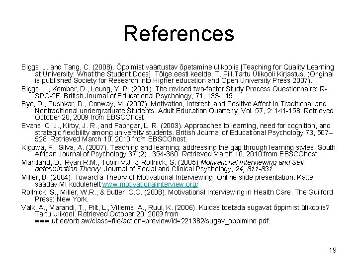 References Biggs, J. and Tang, C. (2008). Õppimist väärtustav õpetamine ülikoolis [Teaching for Quality