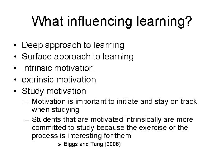 What influencing learning? • • • Deep approach to learning Surface approach to learning