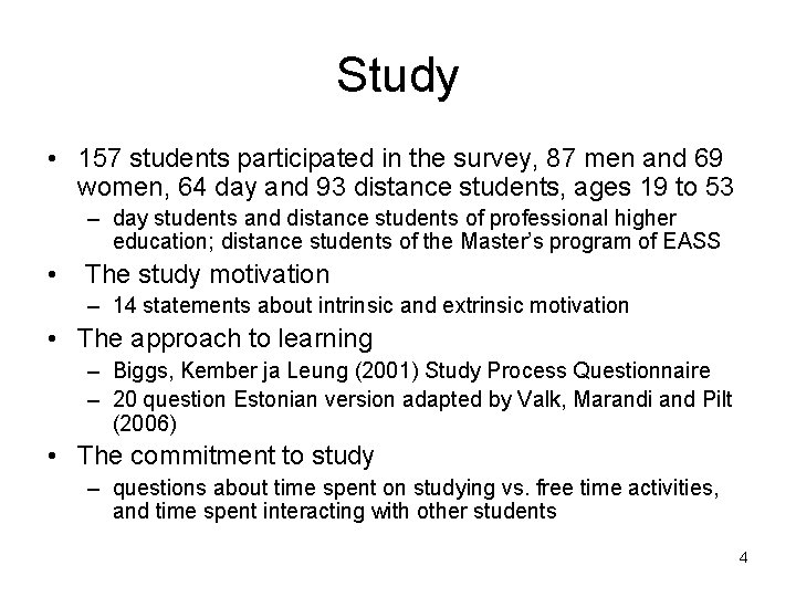 Study • 157 students participated in the survey, 87 men and 69 women, 64