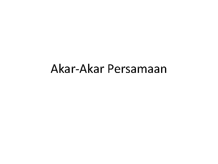 Akar-Akar Persamaan 