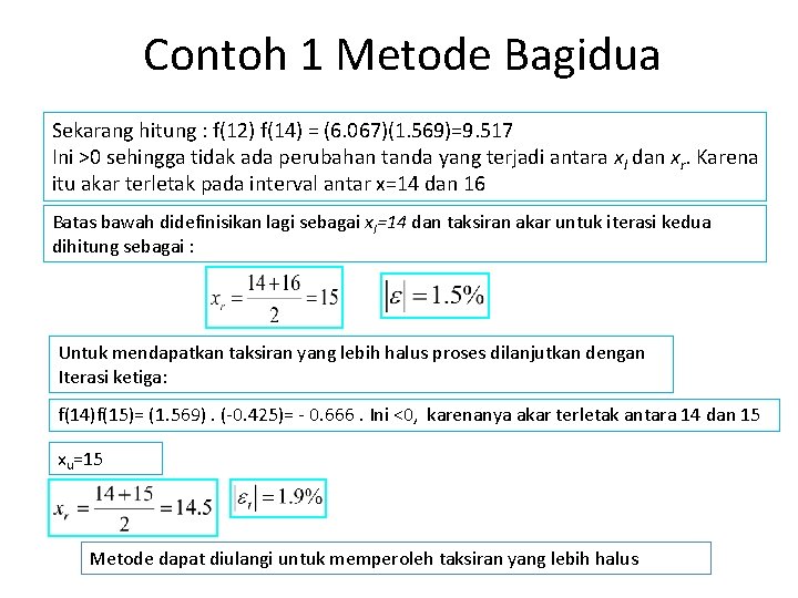 Contoh 1 Metode Bagidua Sekarang hitung : f(12) f(14) = (6. 067)(1. 569)=9. 517