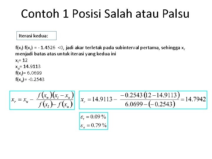 Contoh 1 Posisi Salah atau Palsu Iterasi kedua: f(xl) f(xr) = - 1. 4526