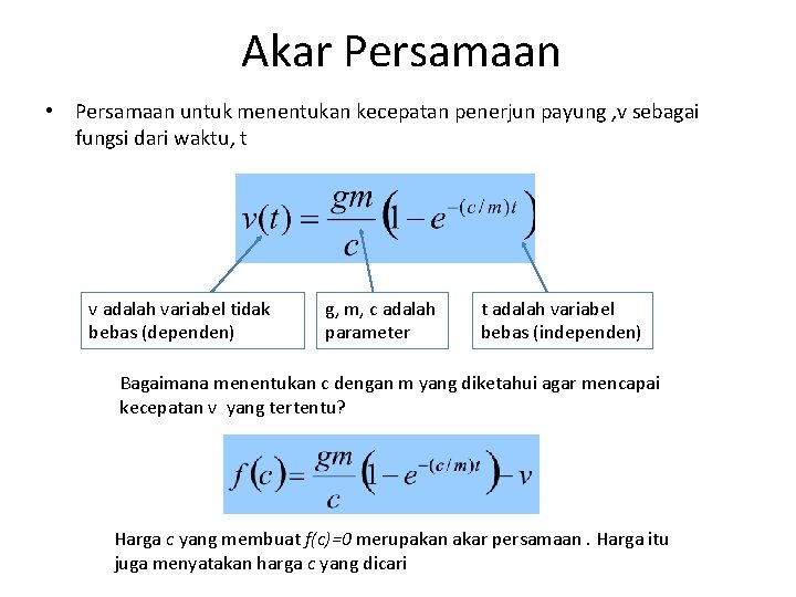 Akar Persamaan • Persamaan untuk menentukan kecepatan penerjun payung , v sebagai fungsi dari