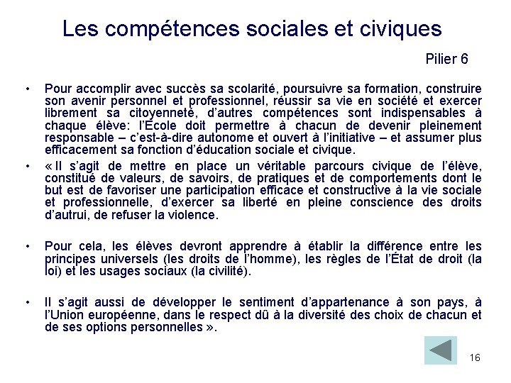 Les compétences sociales et civiques Pilier 6 • • Pour accomplir avec succès sa