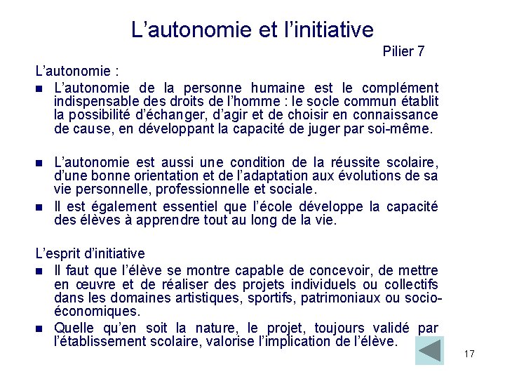 L’autonomie et l’initiative Pilier 7 L’autonomie : L’autonomie de la personne humaine est le