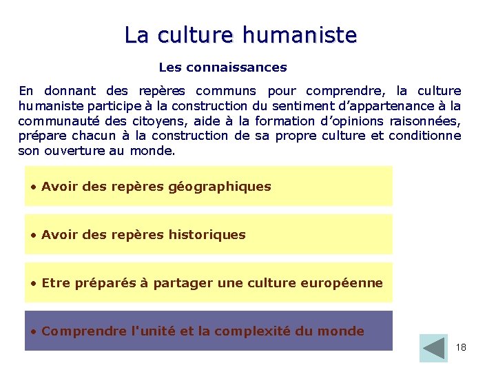 La culture humaniste Les connaissances En donnant des repères communs pour comprendre, la culture