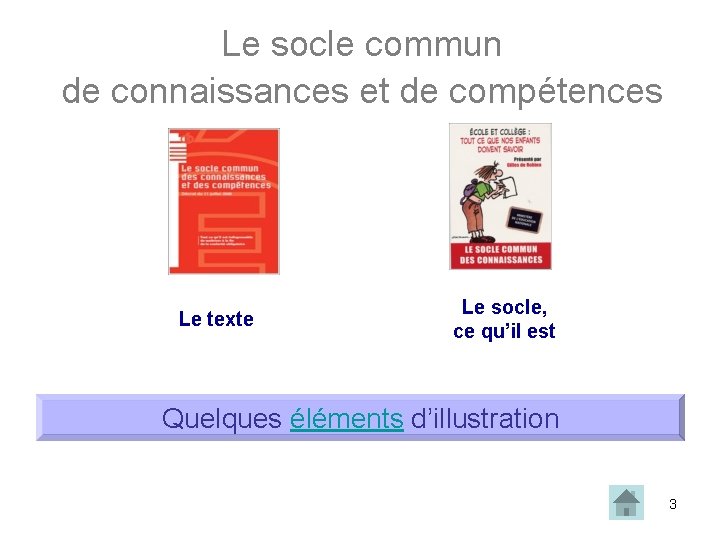 Le socle commun de connaissances et de compétences Le texte Le socle, ce qu’il