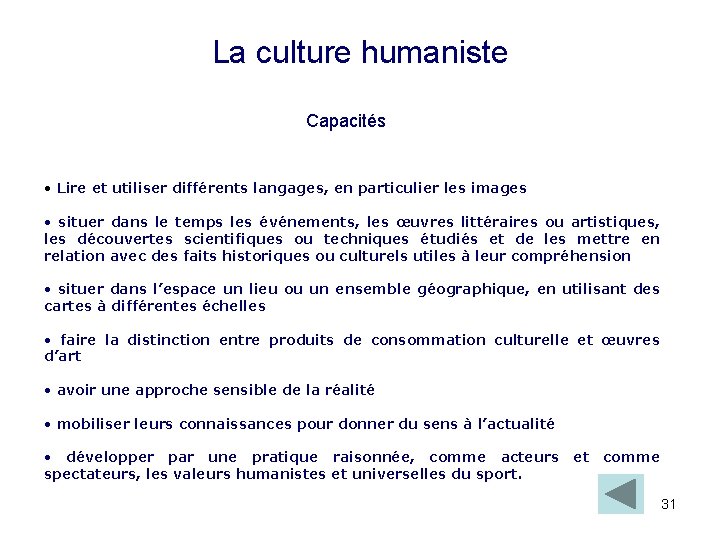 La culture humaniste Capacités • Lire et utiliser différents langages, en particulier les images