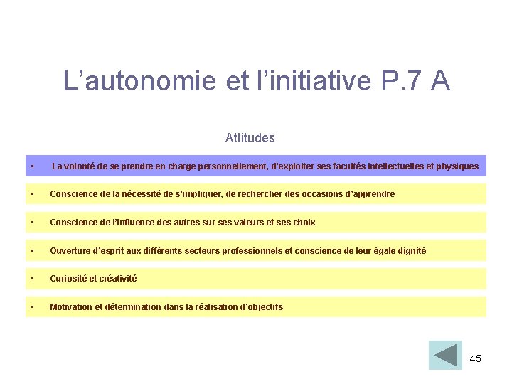 L’autonomie et l’initiative P. 7 A Attitudes • La volonté de se prendre en