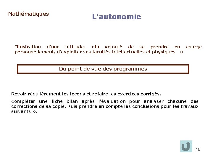 Mathématiques L’autonomie Illustration d’une attitude: «la volonté de se prendre en charge personnellement, d’exploiter