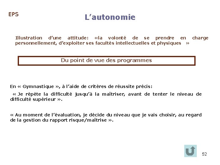 EPS L’autonomie Illustration d’une attitude: «la volonté de se prendre en charge personnellement, d’exploiter