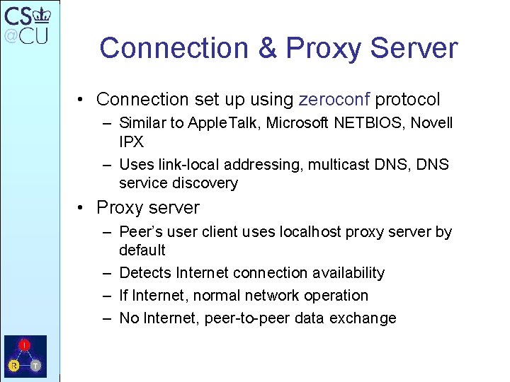 Connection & Proxy Server • Connection set up using zeroconf protocol – Similar to