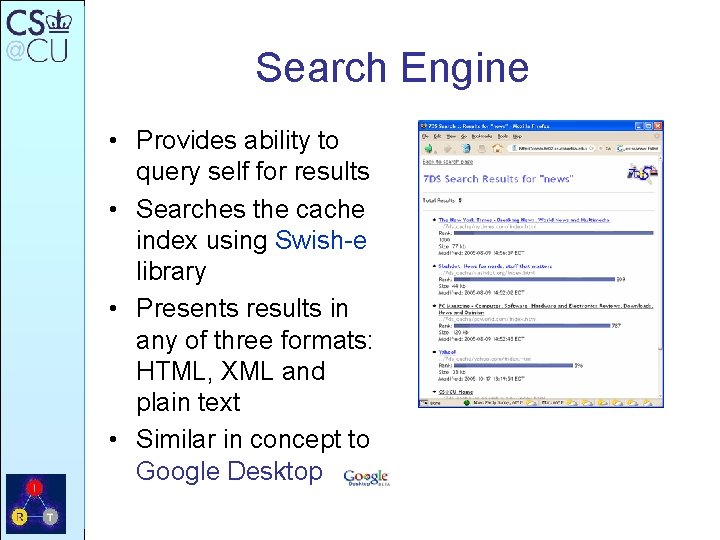 Search Engine • Provides ability to query self for results • Searches the cache