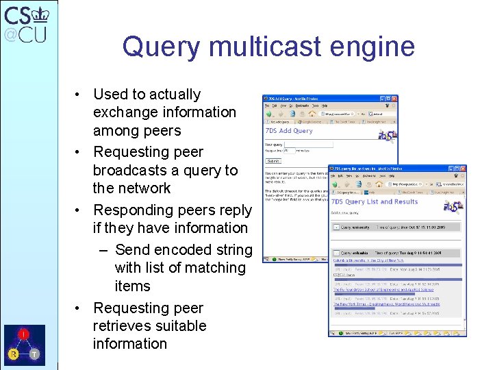 Query multicast engine • Used to actually exchange information among peers • Requesting peer