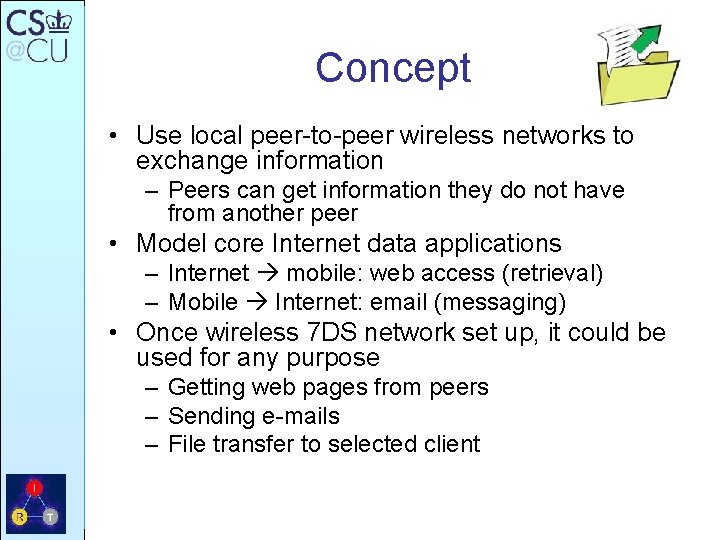 Concept • Use local peer-to-peer wireless networks to exchange information – Peers can get