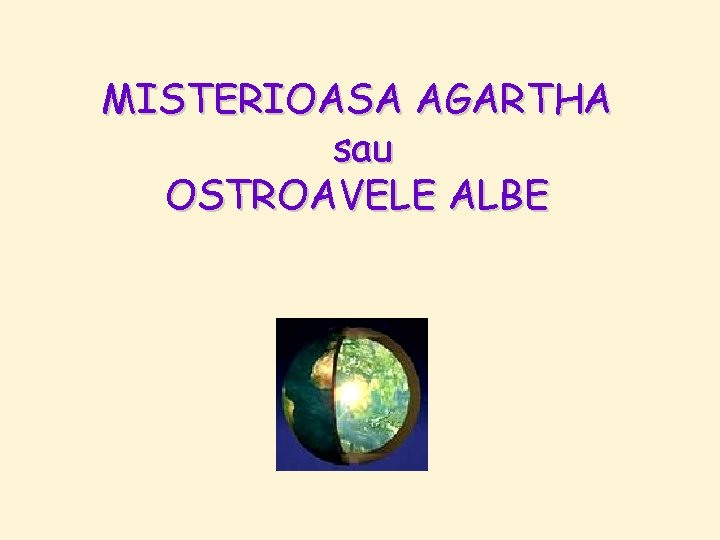 MISTERIOASA AGARTHA sau OSTROAVELE ALBE 