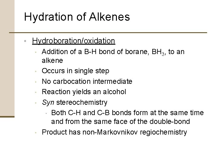 Hydration of Alkenes • Hydroboration/oxidation • Addition of a B-H bond of borane, BH