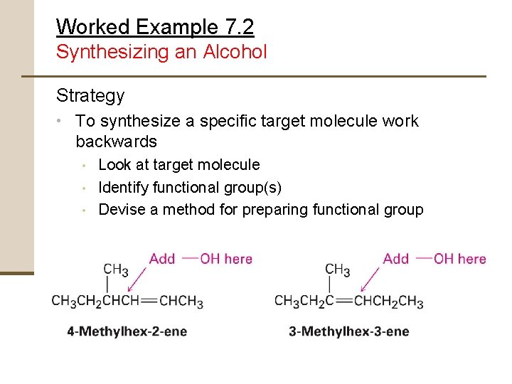 Worked Example 7. 2 Synthesizing an Alcohol Strategy • To synthesize a specific target
