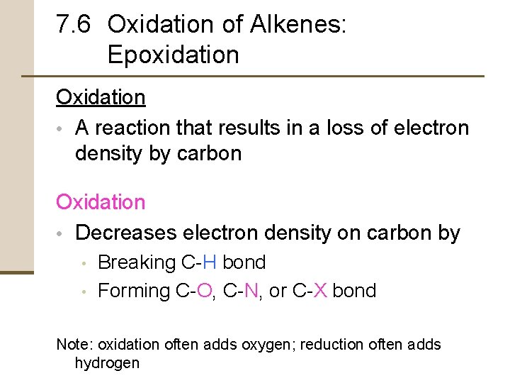7. 6 Oxidation of Alkenes: Epoxidation Oxidation • A reaction that results in a