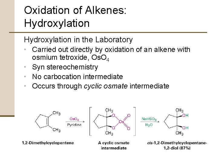 Oxidation of Alkenes: Hydroxylation in the Laboratory • Carried out directly by oxidation of