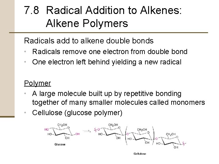 7. 8 Radical Addition to Alkenes: Alkene Polymers Radicals add to alkene double bonds