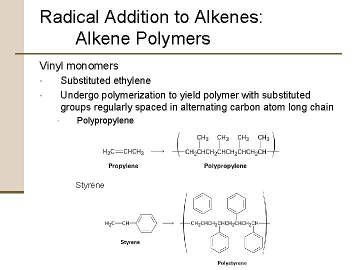 Radical Addition to Alkenes: Alkene Polymers Vinyl monomers Substituted ethylene Undergo polymerization to yield