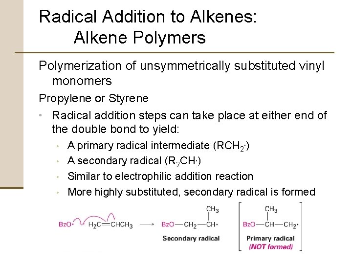 Radical Addition to Alkenes: Alkene Polymers Polymerization of unsymmetrically substituted vinyl monomers Propylene or