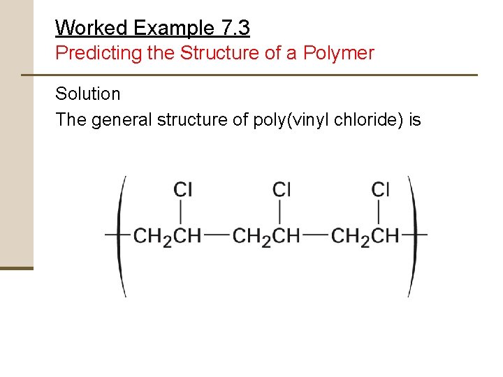 Worked Example 7. 3 Predicting the Structure of a Polymer Solution The general structure