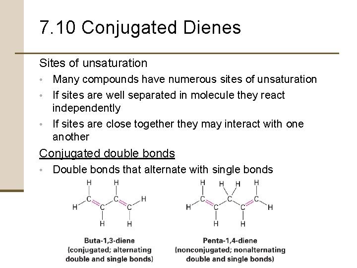 7. 10 Conjugated Dienes Sites of unsaturation • Many compounds have numerous sites of