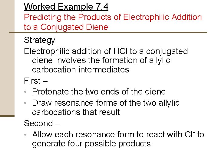 Worked Example 7. 4 Predicting the Products of Electrophilic Addition to a Conjugated Diene