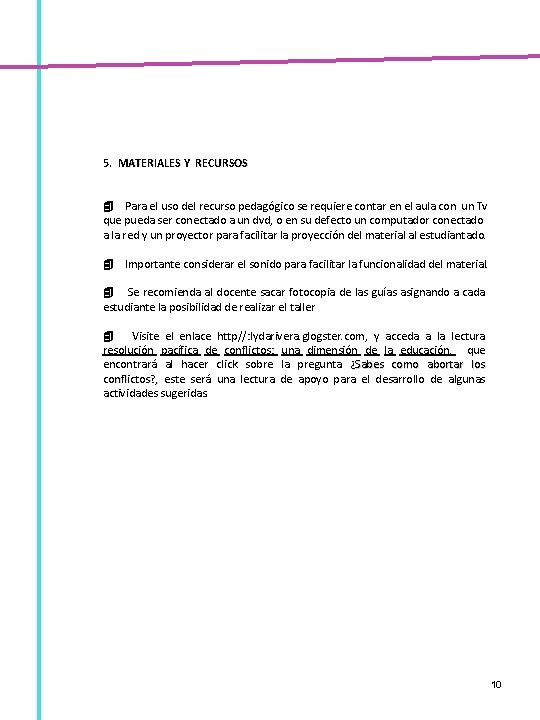 5. MATERIALES Y RECURSOS 4 Para el uso del recurso pedagógico se requiere contar