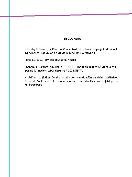 BIBLIOGRAFÍA - Benito, B. Salinas, J y Pérez, A. Conceptos Elementales Lenguaje Audiovisual. Documento