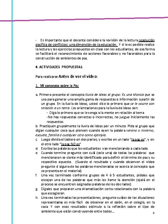 - Es importante que el docente considere la revisión de la lectura resolución pacífica