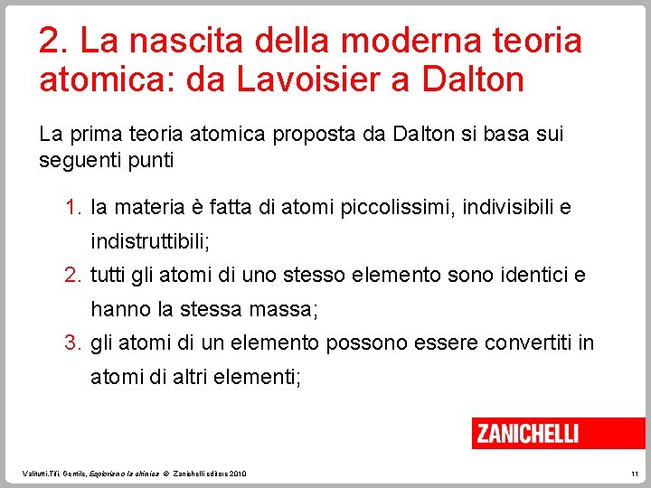 2. La nascita della moderna teoria atomica: da Lavoisier a Dalton La prima teoria