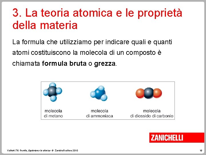 3. La teoria atomica e le proprietà della materia La formula che utilizziamo per