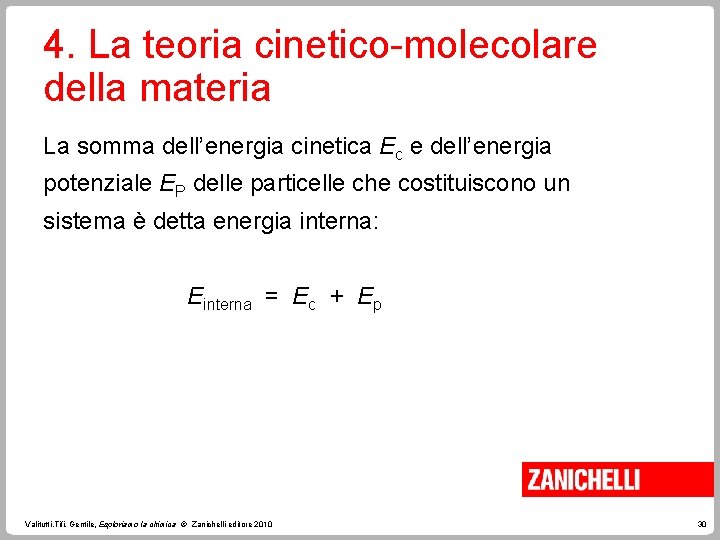 4. La teoria cinetico-molecolare della materia La somma dell’energia cinetica Ec e dell’energia potenziale