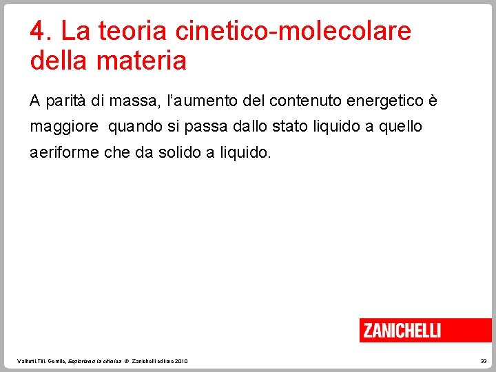 4. La teoria cinetico-molecolare della materia A parità di massa, l’aumento del contenuto energetico