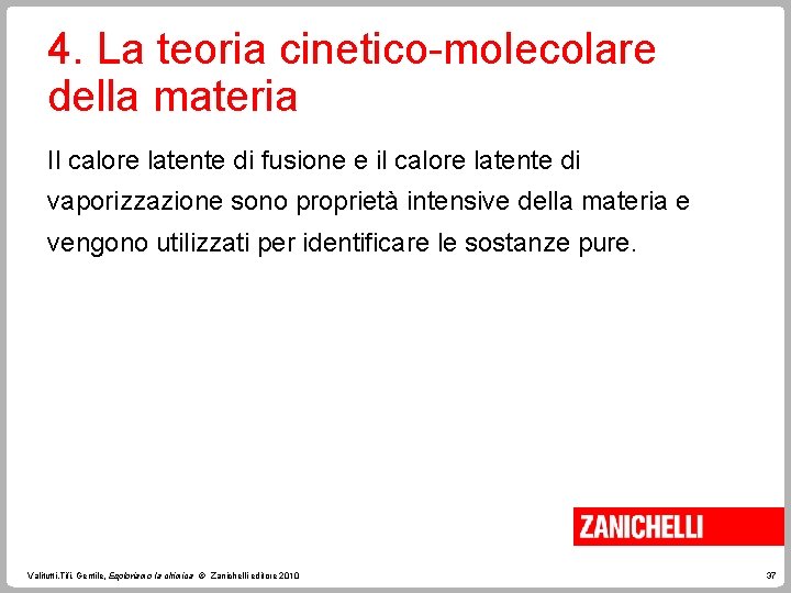 4. La teoria cinetico-molecolare della materia Il calore latente di fusione e il calore